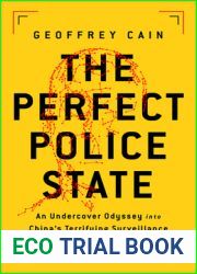 The Perfect Police State: An Undercover Odyssey into China|s Terrifying Surveillance Dystopia of the Future