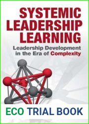 Systemic Leadership Learning: Leadership Development in the Era of Complexity