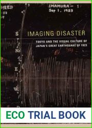 Imaging Disaster: Tokyo and the Visual Culture of Japan|s Great Earthquake of 1923
