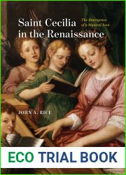 Saint Cecilia in the Renaissance: The Emergence of a Musical Icon