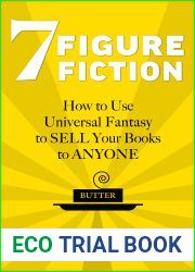 7 Figure Fiction: How to Use Universal Fantasy to Sell Your Books to Anyone