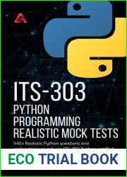 ITS-303 Python Programming Realistic Mock Tests: 340+ Realistic questions and explanations to get you ITS-303 Exam certified on your 1st attempt.