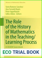 The Role of the History of Mathematics in the Teaching Learning Process: A CIEAEM Sourcebook (Advances in Mathematics Education)