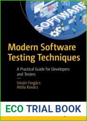 Modern Software Testing Techniques: A Practical Guide for Developers and Testers