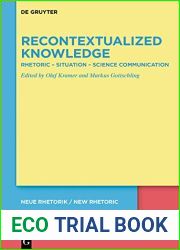 Recontextualized Knowledge: Rhetoric - Situation - Science Communication (neue rhetorik new rhetoric Book 36)
