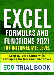 Excel Formulas and Functions 2021 - The Intermediate Level: Step-by-Step Guide with Examples for Intermediate Level (Excel Academy Book 3)