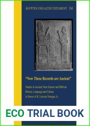 Now These Records Are Ancient: Studies in Ancient Near Eastern and Biblical History, Language and Culture in Honor of K. Lawson Younger, Jr. (Agypten Und Altes Testament, 114)