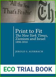 Print to Fit: The New York Times, Zionism and Israel (1896-2016) (Antisemitism in America)