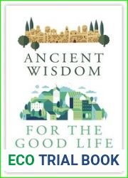 Ancient Wisdom for the Good Life