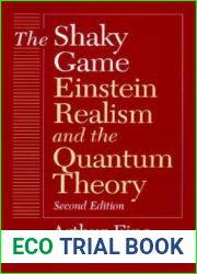 The Shaky Game: Einstein, Realism, and the Quantum Theory