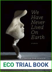 We Have Never Lived On Earth (Robert Kroetsch Series)