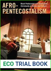 Afro-Pentecostalism: Black Pentecostal and Charismatic Christianity in History and Culture (Religion, Race, and Ethnicity)
