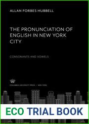 The Pronunciation of English in New York City: Consonants and Vowels