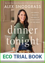 Dinner Tonight: 100 Simple, Healthy Recipes for Every Night of the Week (A Defined Dish Book)