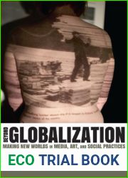 Beyond Globalization: Making New Worlds in Media, Art, and Social Practices (New Directions in International Studies)