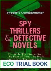 Spy Thrillers and Detective Novels: The Web, The Green God, The Film of Fear, The Ivory Snuff Box, The Blue Lights and The Brute: Espionage Thrillers and International Crime Mysteries