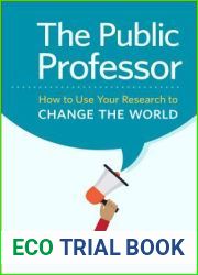 The Public Professor: How to Use Your Research to Change the World