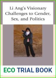 Li Ang|s Visionary Challenges to Gender, Sex, and Politics
