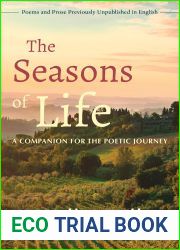 The Seasons of Life: A Companion for the Poetic Journey - Poems and Prose Previously Unpublished in English