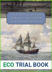 A Cold Welcome: The Little Ice Age and Europe|s Encounter with North America