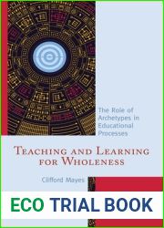 Teaching and Learning for Wholeness: The Role of Archetypes in Educational Processes