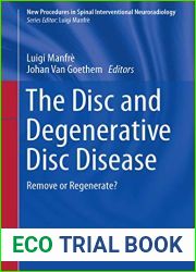 The Disc and Degenerative Disc Disease: Remove or Regenerate? (New Procedures in Spinal Interventional Neuroradiology)