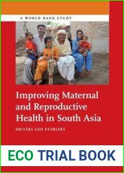 Improving Maternal and Reproductive Health in South Asia: Drivers and Enablers (World Bank Studies)