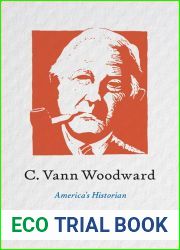 C Vann Woodward : America|s Historian