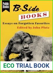 B-Side Books: Essays on Forgotten Favorites (Public Books Series)
