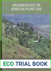Archaeology of African Plant Use (UCL Institute of Archaeology Publications) (Volume 61)