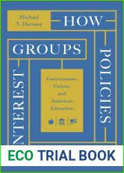 How Policies Make Interest Groups: Governments, Unions, and American Education