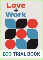 Love + Work: How to Find What You Love, Love What You Do, and Do It for the Rest of Your Life