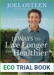 15 Ways to Live Longer and Healthier: Life-Changing Strategies for Greater Energy, a More Focused Mind, and a Calmer Soul