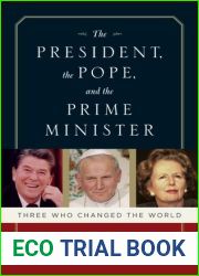 The President, the Pope, And the Prime Minister: Three Who Changed the World