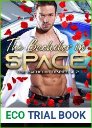 The Bachelor in Space: A SF Humorous Romance (The Bachelor Diaries Book 2)