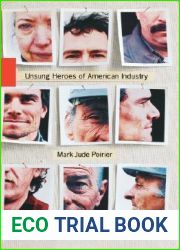 Unsung Heroes of American Industry