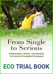 From Single to Serious: Relationships, Gender, and Sexuality on American Evangelical Campuses (The American Campus)