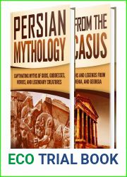 Persian and Caucasus Myths: A Captivating Guide to Persian Mythology and Tales from Circassia, Armenia, and Georgia