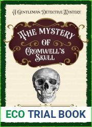 The Mystery of Cromwell|s Skull: A Gentleman Detective Mystery (The Gentleman Detective Mysteries Book 9)