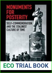 Monuments for Posterity: Self-Commemoration and the Stalinist Culture of Time