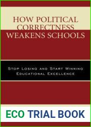 How Political Correctness Weakens Schools: Stop Losing and Start Winning Educational Excellence