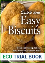 Quick and Easy Biscuits: Delicious Baking Recipes for a Timeless Southern Food to Enhance Every Dinner