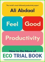 Feel-Good Productivity: How to Do More of What Matters to You