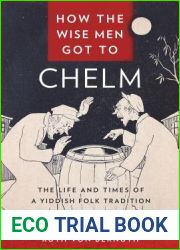 How the Wise Men Got to Chelm: The Life and Times of a Yiddish Folk Tradition