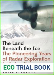 The Land Beneath the Ice: The Pioneering Years of Radar Exploration in Antarctica