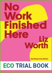 No Work Finished Here: Rewriting Andy Warhol