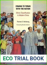 Coming to Terms with the Nation: Ethnic Classification in Modern China (Volume 18) (Asia: Local Studies Global Themes)
