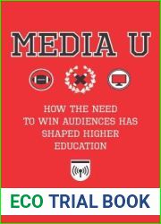 Media U: How the Need to Win Audiences Has Shaped Higher Education