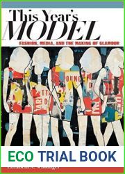 This Year|s Model: Fashion, Media, and the Making of Glamour