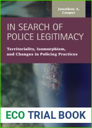 In Search of Police Legitimacy: Territoriality, Isomorphism, and Changes in Policing Practices (Criminal Justice: Recent Scholarship)